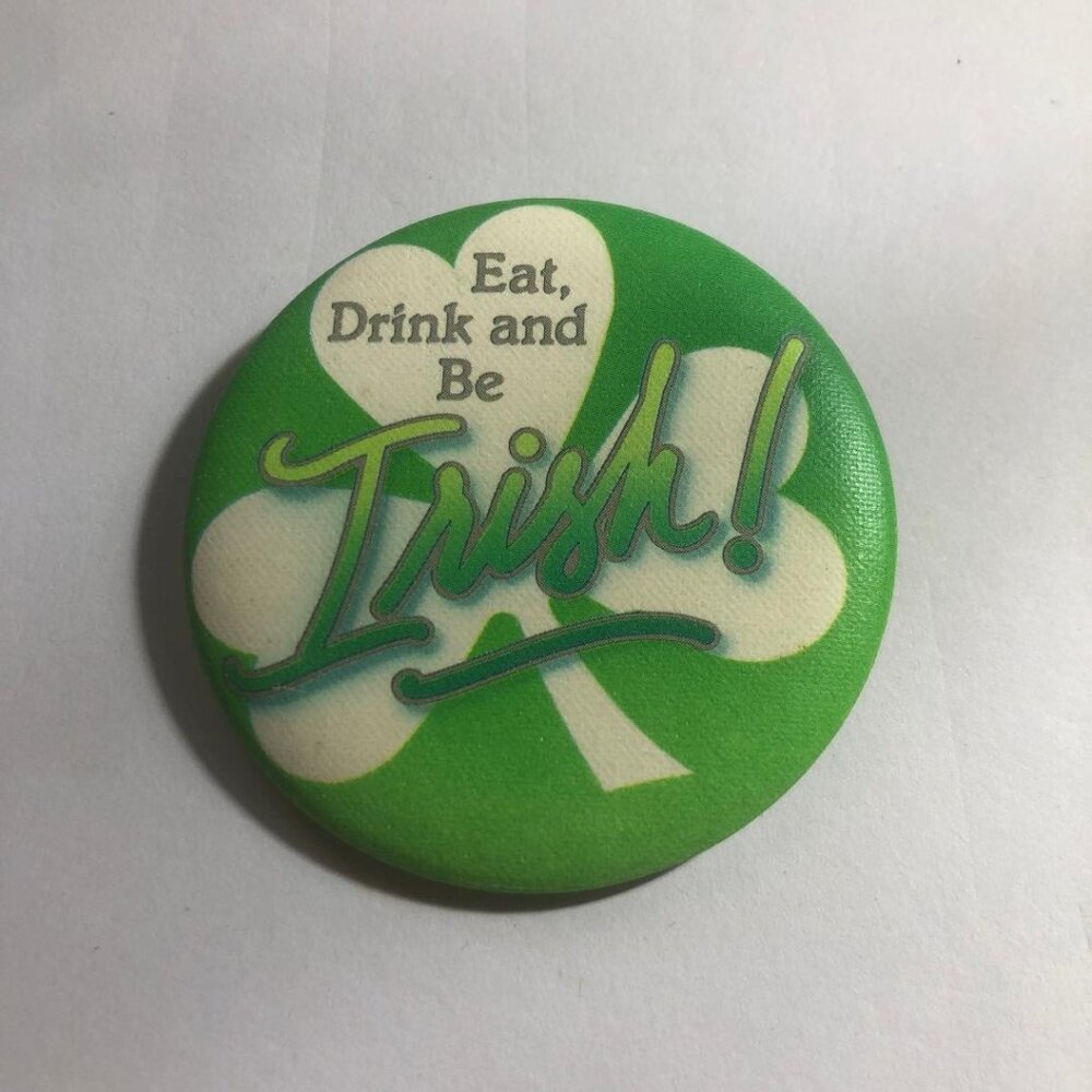 New Vintage Hallmark Button Pin Back St Patrick Eat Drink Be Irish Shamrock 80's